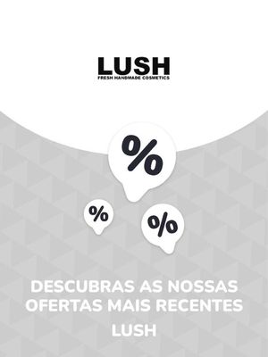 Promoções de Cosmética e Beleza em São Pedro da Cova | Ofertas Lush de Lush | 06/09/2023 - 06/09/2024