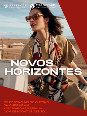 Promoções de Roupa, Sapatos e Acessórios | Novos Horizontes - Campanha Outono de Freeport Lisboa Fashion Outlet | 15/09/2023 - 09/11/2023