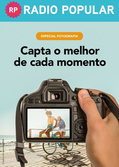 Promoções de Informática e Eletrónica em Vila Nova de Gaia | Especial Fotografia de Radio Popular | 16/07/2024 - 05/08/2024