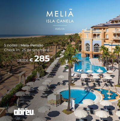 Promoções de Viagens em Coimbra | Melia Isla Canela de Abreu | 22/07/2024 - 30/09/2024