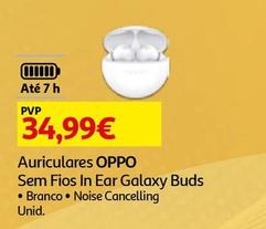Oferta de Oppo - Auriculares  Sem In Ear Galaxy Buds  por 34,99€ em Auchan