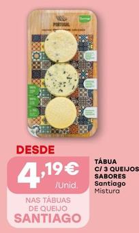 Oferta de Santiago - Tabua C/ 3 Queijos Sabores por 4,19€ em Intermarché