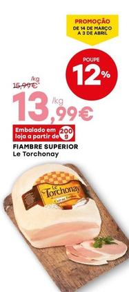 Oferta de Le Torchonay - Fiambre Superior por 13,99€ em Intermarché