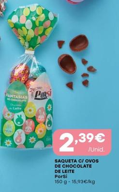 Oferta de Porsi - Saqueta C/ Ovos De Chocolate De Leite por 2,39€ em Intermarché