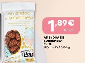 Oferta de Porsi - Amêndoa De Sobremesa por 1,89€ em Intermarché