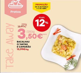 Oferta de Bacalhau C/natas E Camaro por 3,5€ em Intermarché