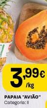 Oferta de Papaia '' Aviao '' por 3,99€ em Intermarché