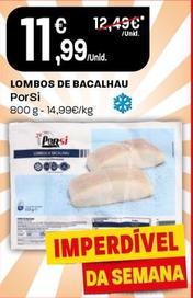 Oferta de Porsi - Lombos De Bacalhau por 11,99€ em Intermarché
