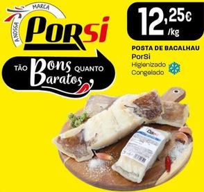 Oferta de Porsi - Posta De Bacalhau por 12,25€ em Intermarché