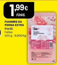 Oferta de Porsi - Fiambre Da Perna Extra por 1,99€ em Intermarché