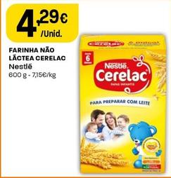 Oferta de Nestlé - Farinha Não Láctea Cerelac por 4,29€ em Intermarché