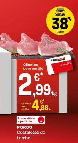 Oferta de Porco Costeletas Do Lombo por 4,88€ em Intermarché