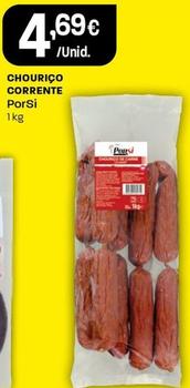 Oferta de Porsi - Chourico Corrente por 4,69€ em Intermarché