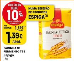 Oferta de Espiga - Farinha S/ Fermento T65 por 1,39€ em Intermarché