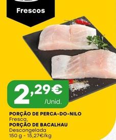 Oferta de Porcao De Perca-Do-Nilo, Porcao De Bacalhau por 2,29€ em Intermarché