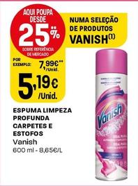 Oferta de Vanish - Espuma Limpeza Profunda Carpetes E Estofos por 5,19€ em Intermarché