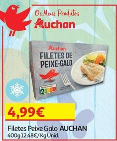 Oferta de Auchan - Filetes Peixe Galo por 4,99€ em Auchan