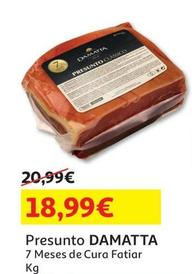 Oferta de Damatta - Presunto por 18,99€ em Auchan