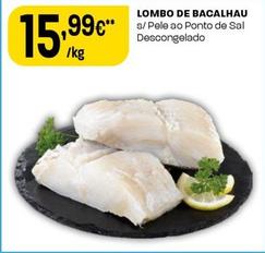 Oferta de Lombo De Bacalhau por 15,99€ em Intermarché