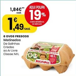 Oferta de Matinados - 6 Ovos Frescos por 1,49€ em Intermarché