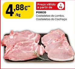 Oferta de Porco Costeletas Do Lombo, Costeletas Do Cachaço por 4,88€ em Intermarché