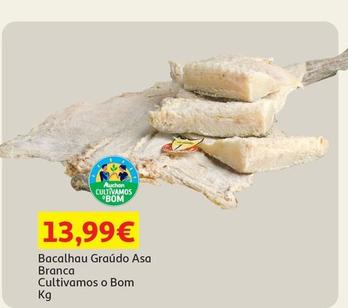Oferta de Bacalhau Graúdo Asa Branca Cultivamos O Bom  por 13,99€ em Auchan