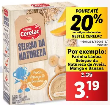 Oferta de Nestle - Nestlé - Farinha Láctea Selecao Da Naturaza De Aveia, Manga E Banana por 3,19€ em Lidl