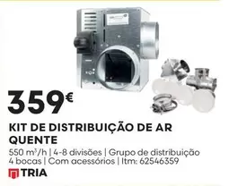 Oferta de .Com - Tria - Kit De Distribução De Ar Quente por 359€ em Bricomarché