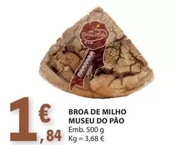 Oferta de Museu do Pão - Broa De Milho por 1,84€ em E.Leclerc