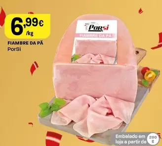 Oferta de Porsi - Fiambre Da Pa por 6,99€ em Intermarché