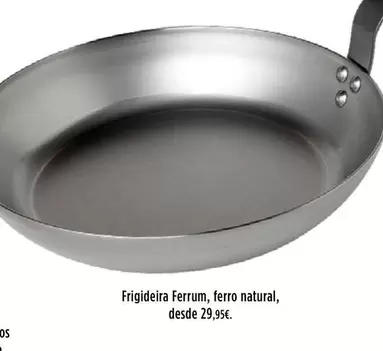 Oferta de Frigideira Ferrum, Ferro Natural, por 29,95€ em El Corte Inglés