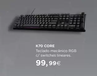 Oferta de K70 Core Teclado Mecánico Rgb C/switches Lineares por 99,99€ em El Corte Inglés