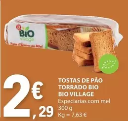 Oferta de Bio - Tostas De Pao Torrado Bio Bio Village por 2,29€ em E.Leclerc