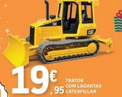 Oferta de Cat - Trator Com Lagartas erpillar por 19,95€ em E.Leclerc