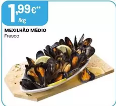 Oferta de Mexilhão Medio por 1,99€ em Intermarché