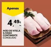 Oferta de Continente - Mão De Vitela S/osso por 4,49€ em Continente