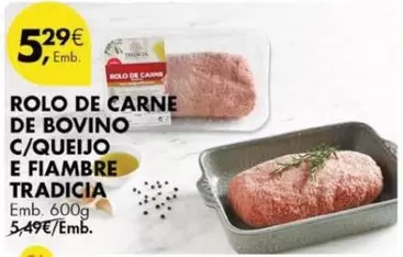 Oferta de Rolo De Carne De Bovino C/queijo E Fiambre Tradicia por 5,29€ em Pingo Doce