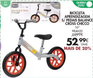 Oferta de Chicco - Bicicleta Aprendizagem S/ Pedalas Balance Cross por 52,99€ em Pingo Doce