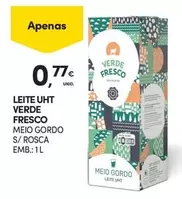 Oferta de Leite UHT Verde Fresco por 0,77€ em Continente