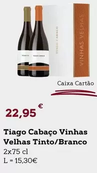 Oferta de Tiago Cabaço Vinhas Velhas Tinto/Branco por 22,95€ em E.Leclerc