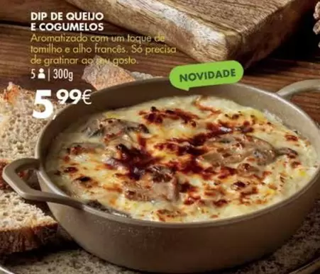 Oferta de Dip De Queijo E Cogumelos por 5,99€ em Pingo Doce