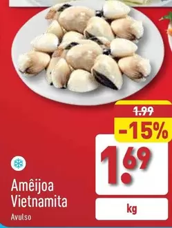 Oferta de Amêijoa Vietnamita por 1,69€ em Aldi