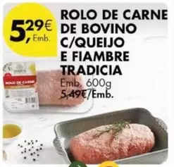 Oferta de Rolo De Carne De Bovino C/queijo E Fiambre Tradicia por 5,29€ em Pingo Doce