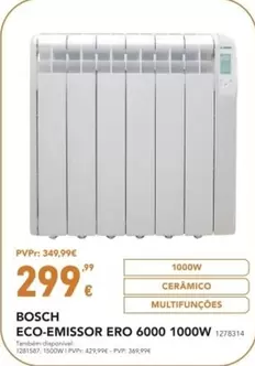 Oferta de Bosch - Eco-Emissor Ero 6000 1000w por 299,99€ em Radio Popular