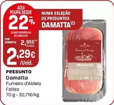 Oferta de Damatta - Presunto por 2,29€ em Intermarché