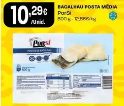 Oferta de Porsi - Bacalhau Posta Media por 10,29€ em Intermarché