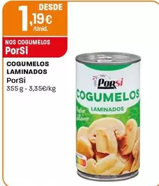 Oferta de Porsi - Cogumelos Laminados por 1,19€ em Intermarché