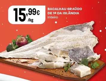 Oferta de Bacalhau Graúdo 1ª Da Islândia por 15,99€ em Intermarché