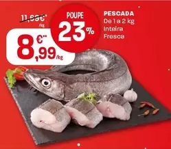 Oferta de Pescada por 8,99€ em Intermarché