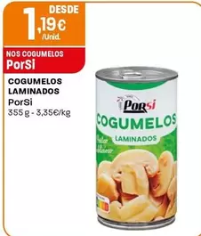 Oferta de Porsi - Cogumelos Laminados por 1,19€ em Intermarché